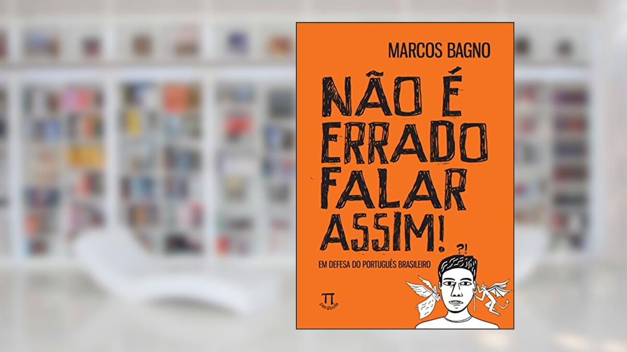 Capa de Não é Errado Falar Assim! em Defesa do Português Brasileiro, do autor Marcos Bagno