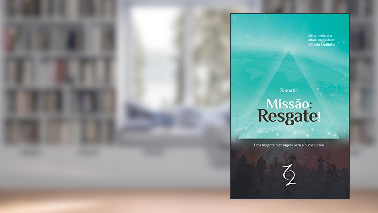 Capa de Missão: Resgate!: Uma Urgente Mensagem Para a Humanidade, do autor Ramatis; Marcio Godinho