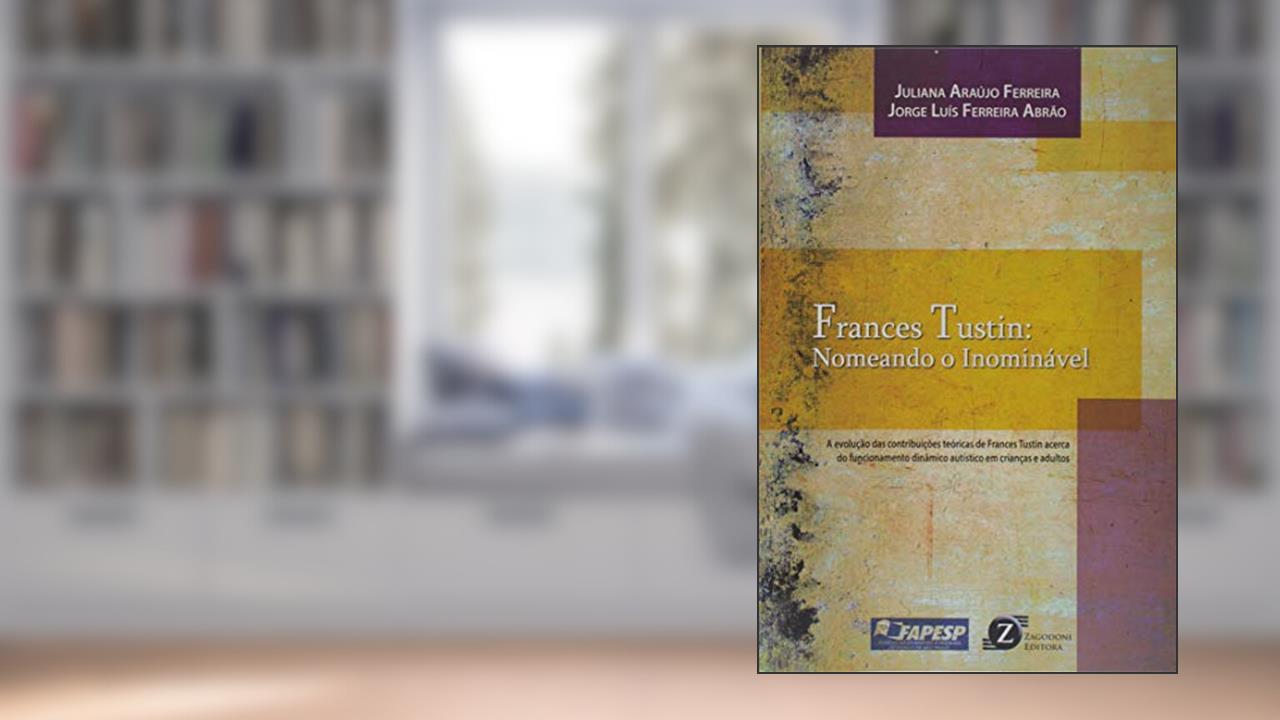 Capa de Frances Tustin. Nomeando o Inominável, do autor Juliana Araújo Ferreira