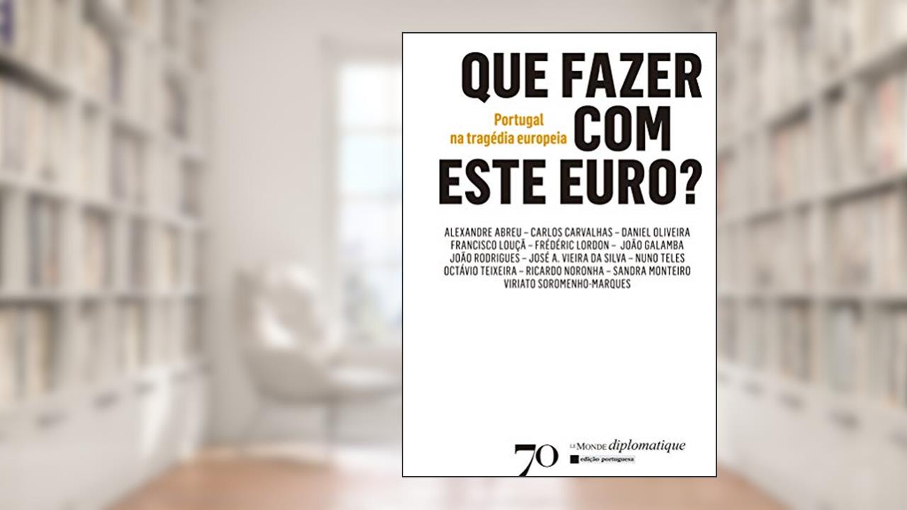 Capa de Que Fazer com Este Euro?: Portugal na Tragédia Europeia, do autor Edições 70