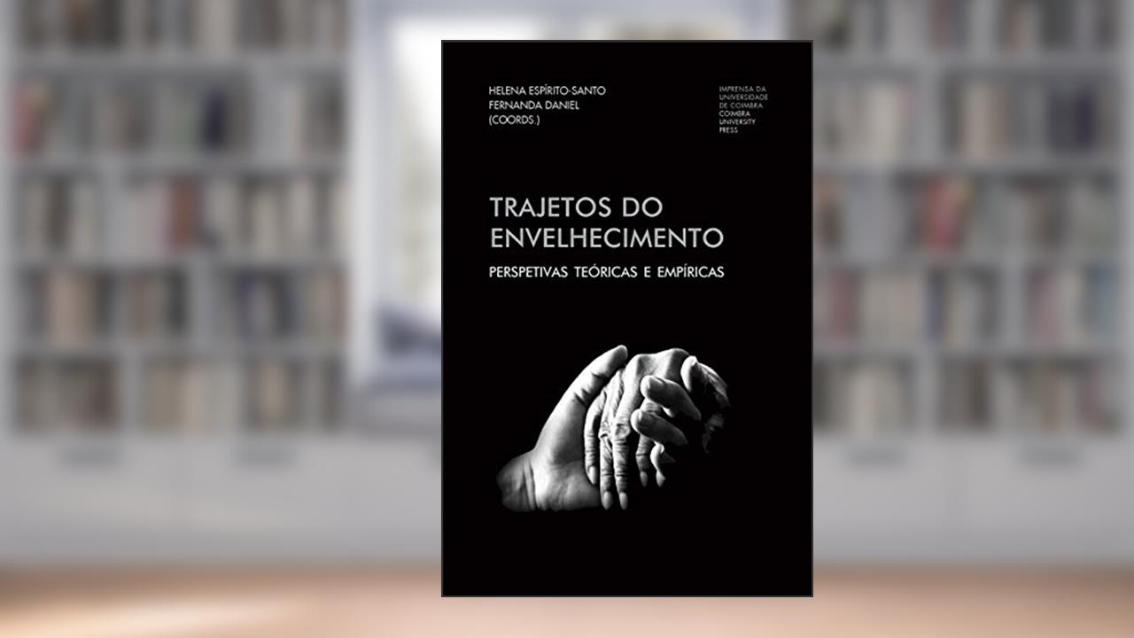 Capa de Trajetos do Envelhecimento: Perspetivas teóricas e empíricas (Investigação Livro 0), do autor Helena Espírito-Santo; Fernanda Daniel