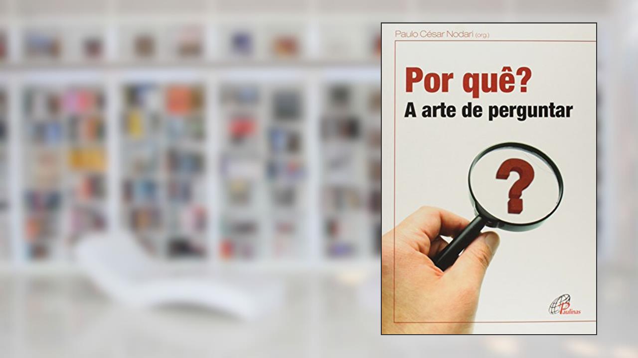 Capa de Por quê?: A arte de perguntar, do autor Paulo César Nodari