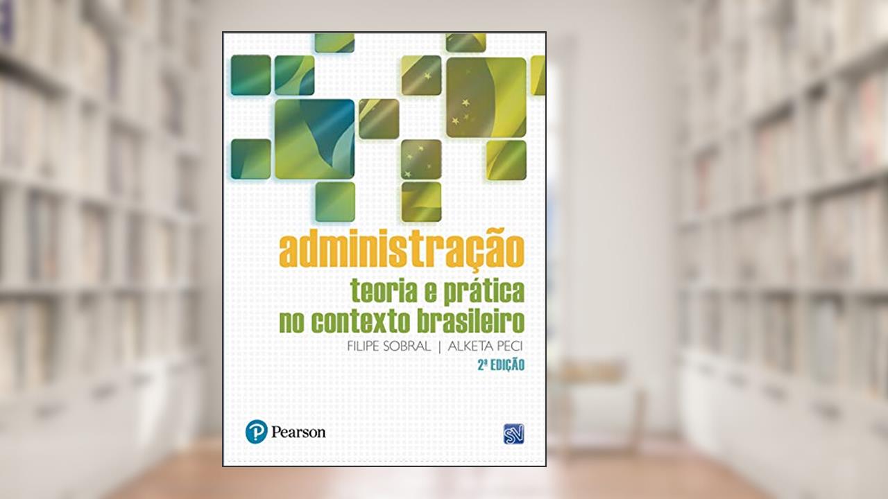 Capa de Administração: Teoria e Prática no Contexto Brasileiro, do autor Filipe Sobral; Alketa Peci