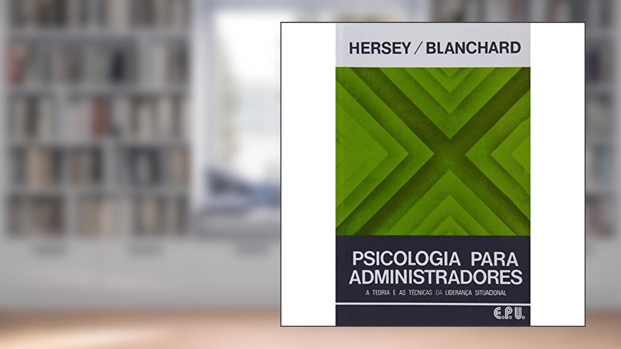 Capa de Psicologia Para Administradores. A Teoria e as Técnicas da Liderança Situacional, do autor Kenneth H. Blanchard; Paul Hersey