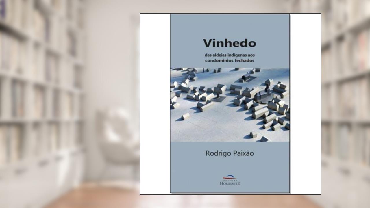 Capa de Vinhedo. Das Aldeias Indígenas aos Condomínios Fechados, do autor Rodrigo Paixão