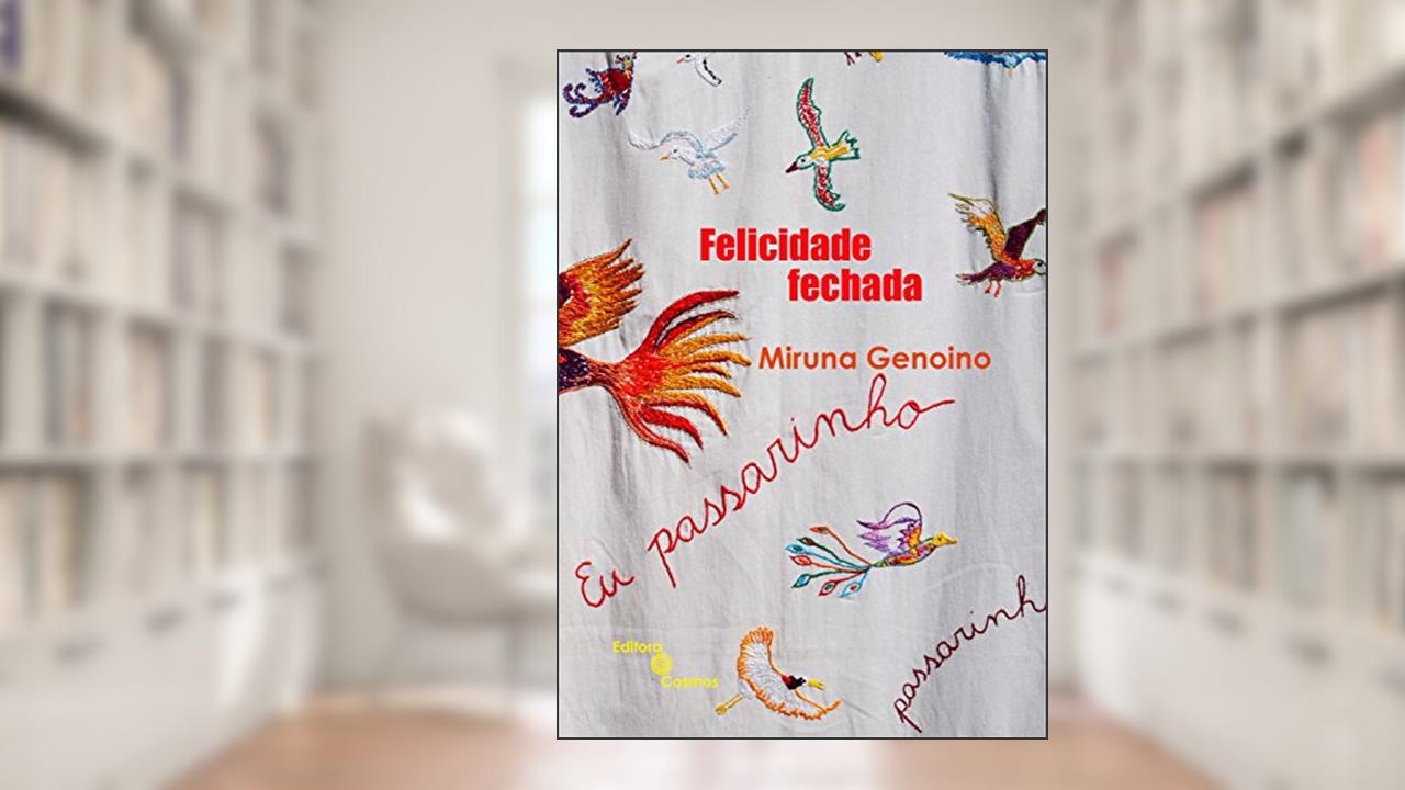 Capa de Felicidade fechada, do autor Miruna Genoino