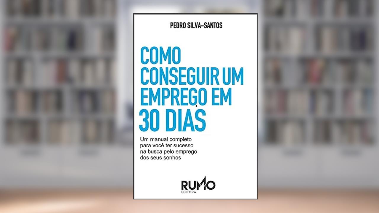 Capa de Como Conseguir Um Emprego em 30 Dias, do autor Pedro Silva Santos