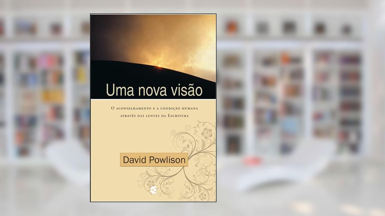 Capa de Uma Nova Visão, do autor David Powlison