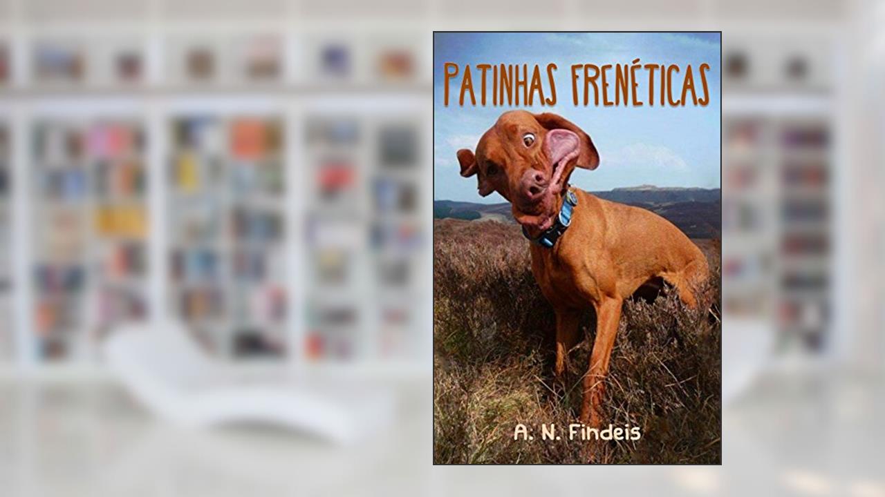 Capa de Patinhas Frenéticas, do autor A. N. Findeis