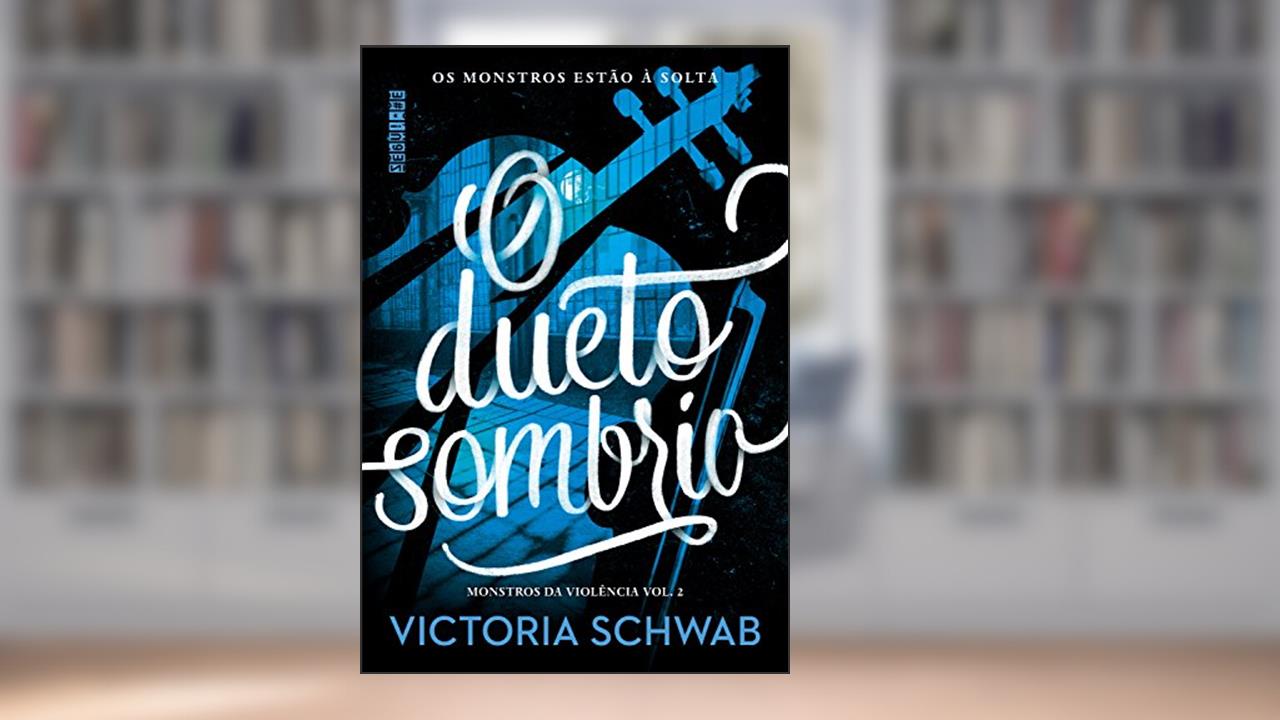 Capa de O dueto sombrio (Monstros da Violência Livro 2), do autor Victoria Schwab