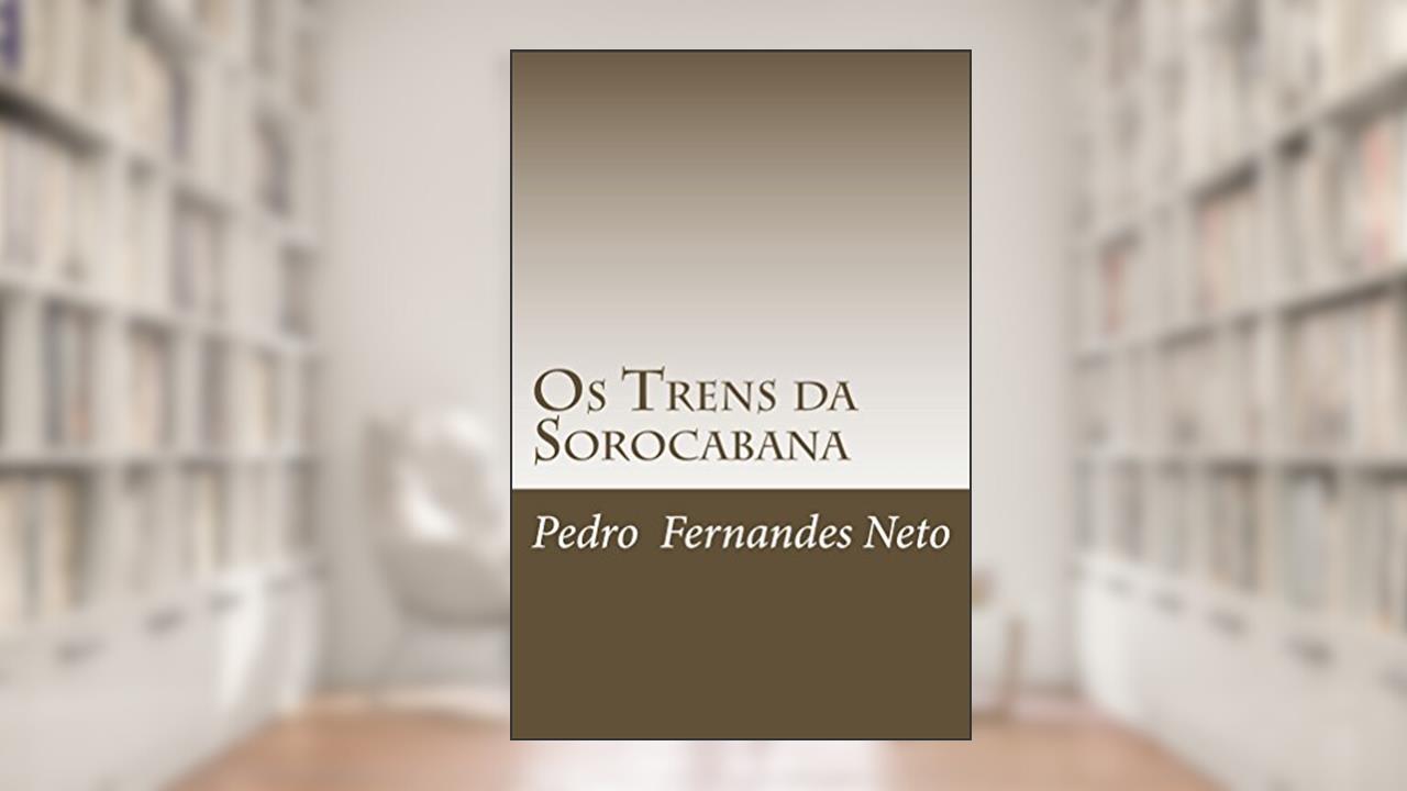 Capa de Os Trens da Sorocabana, do autor Pedro Neto