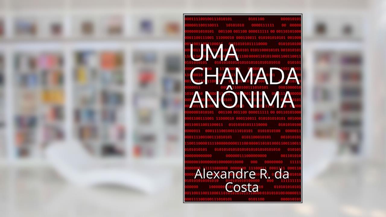 Capa de Uma Chamada Anônima: Alexandre R. da Costa (As Aventuras de James Silva Livro 1), do autor Alexandre R. da Costa