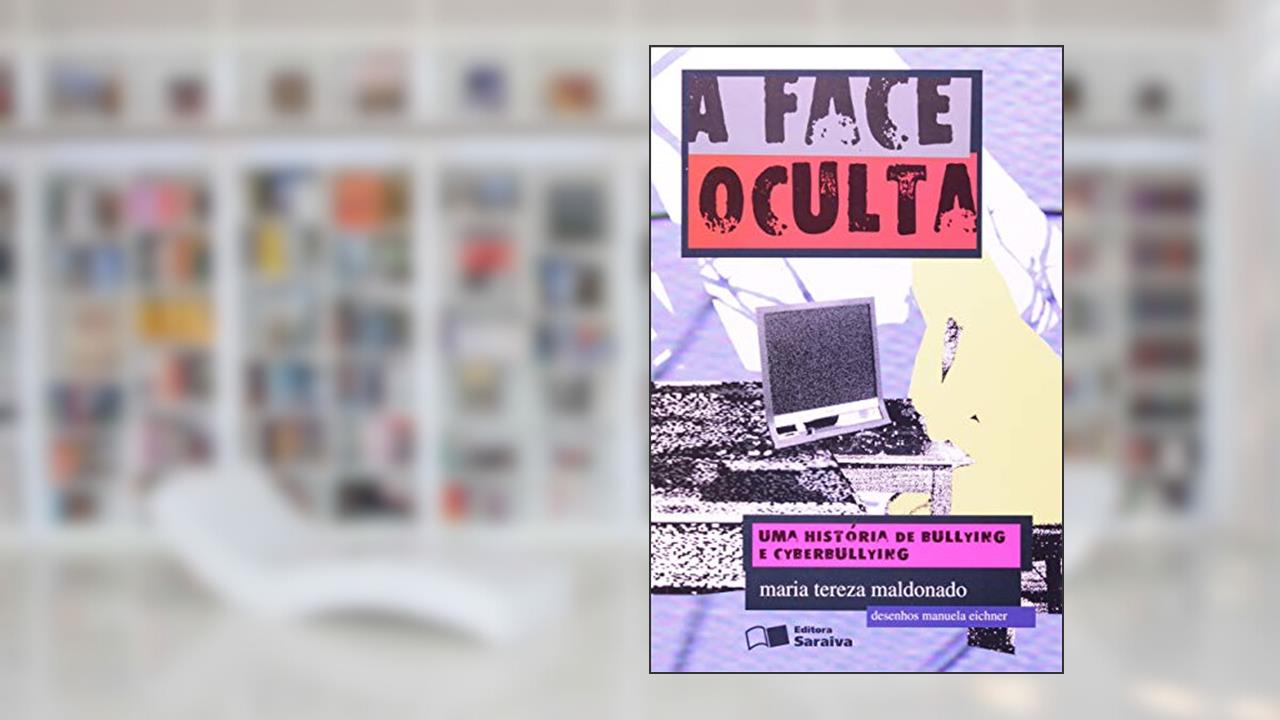 Capa de A face oculta: Uma história de bullying e cyberbullying, do autor Maria Tereza Maldonado