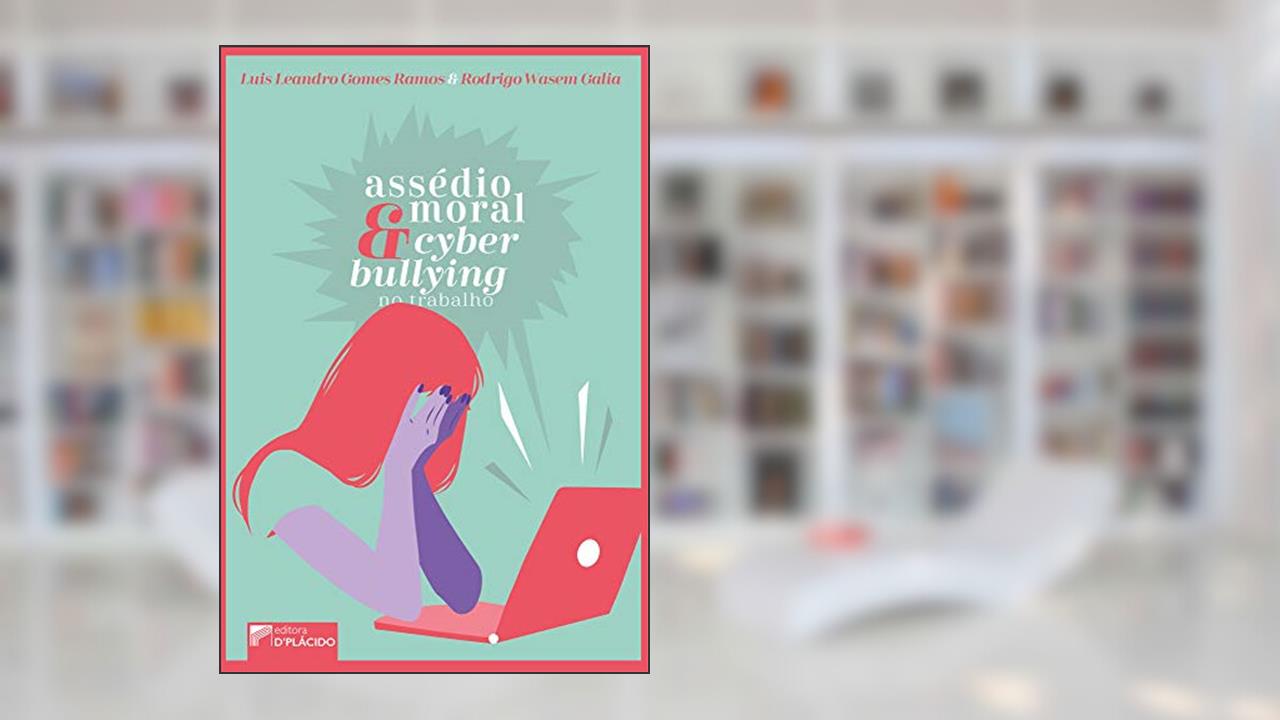 Capa de Assédio Moral e Cyberbullying no Trabalho, do autor Luis Leandro Gomes Ramos; Rodrigo Wasem Galia