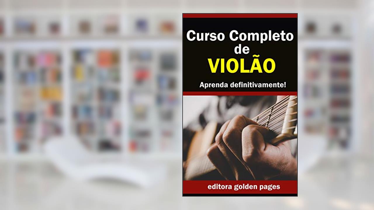 Capa de Curso Completo de Violão: Aprenda Definitivamente partindo do zero!, do autor Editora Golden Pages