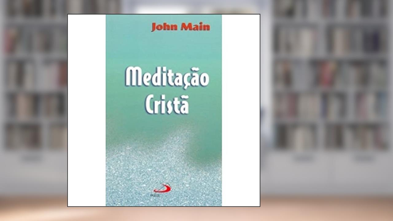 Capa de Meditação Cristã, do autor John Main