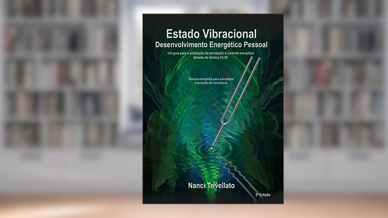 Estado Vibracional: Desenvolvimento Energético Pessoal, do autor Nanci Trivellato
