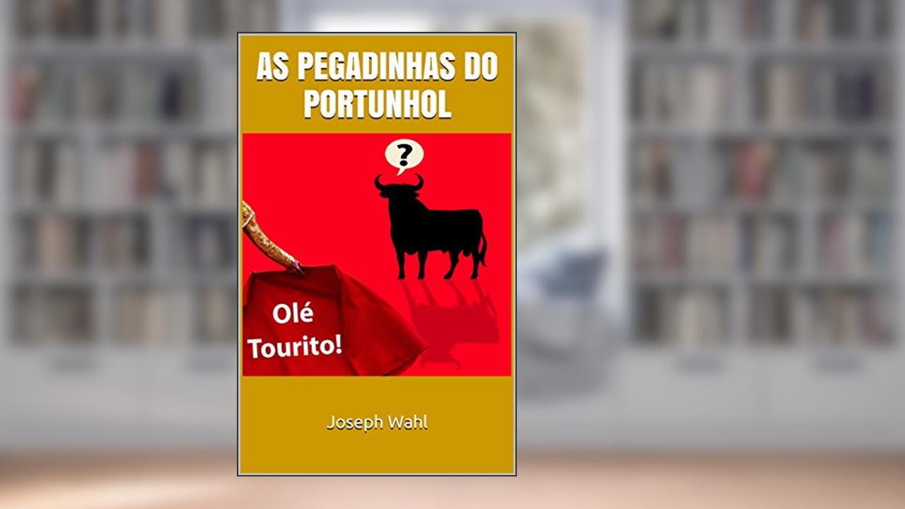 Capa de As Pegadinhas do Portunhol, do autor Joseph Wahl