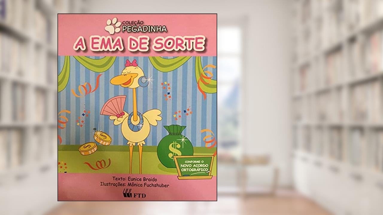 Capa de A Ema de Sorte - Coleção Pegadinha, do autor Eunice Braido