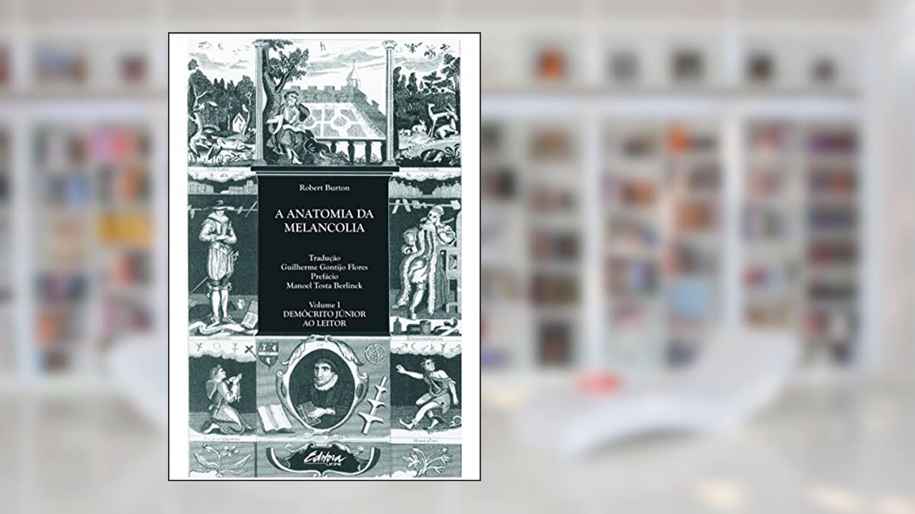 Capa de A Anatomia da Melancolia: Demócrito Júnior ao Leitor (Volume 1), do autor Robert Burton