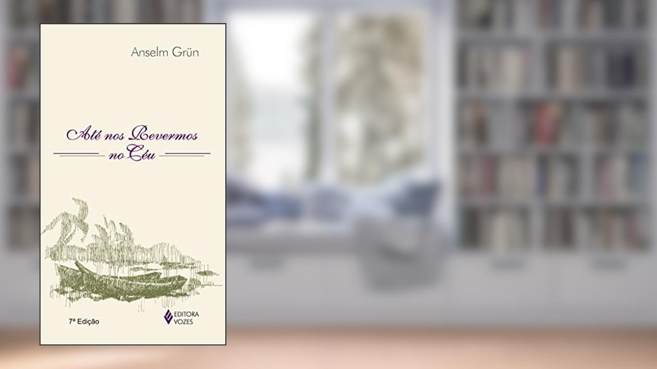 Capa de Até nos revermos no céu, do autor Anselm Grun