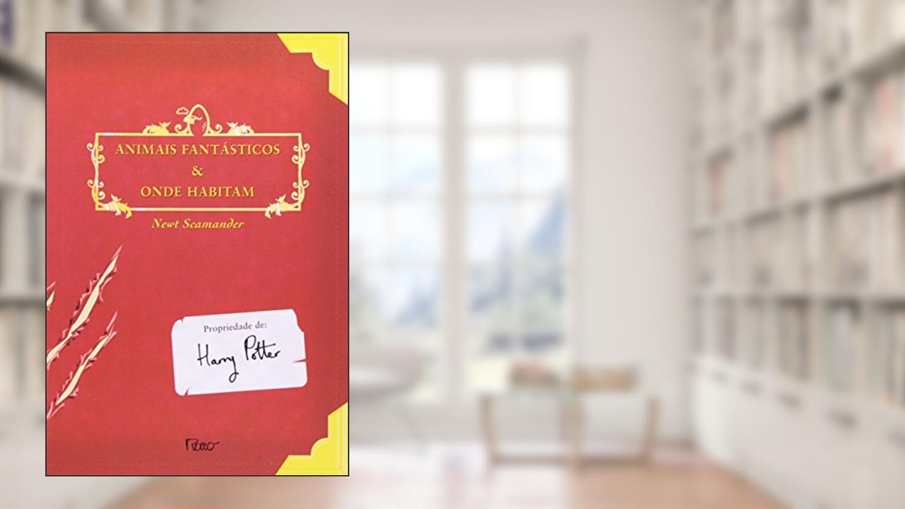 Capa de Animais fantásticos e onde habitam, do autor Newt Scamander