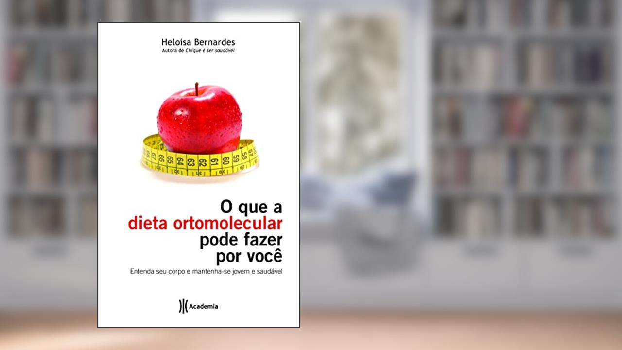 Capa de O que a dieta ortomolecular pode fazer por você, do autor Heloisa Bernardes