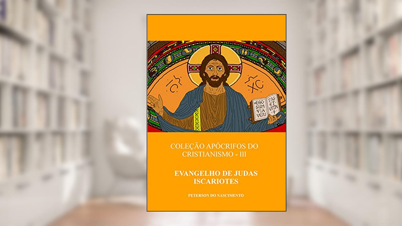 Capa de Evangelho de Judas Iscariotes (Coleção Apócrifos do Cristianismo Livro 3), do autor Peterson do Nascimento