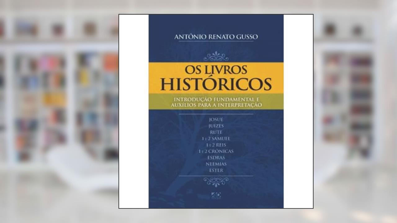 Capa de Introdução Fundamental e Auxílio para Interpretação - Os Livros Históricos, do autor Antônio Renato Gusso