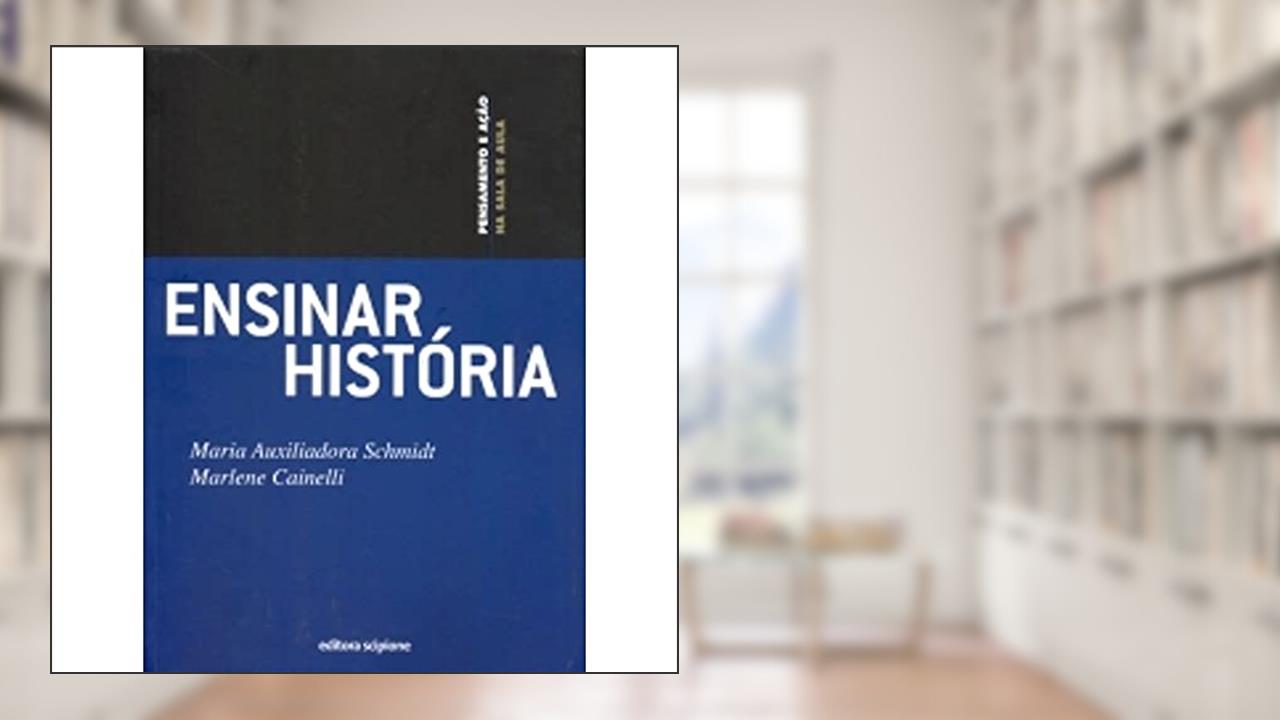Capa de Ensinar História, do autor Maria Auxiliadora Schmidt