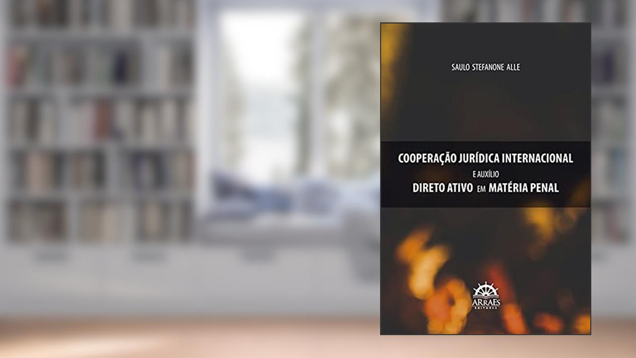 Capa de Cooperação Jurídica Internacional e Auxílio Direto Ativo em Matéria Penal, do autor Saulo Stefanone Alle