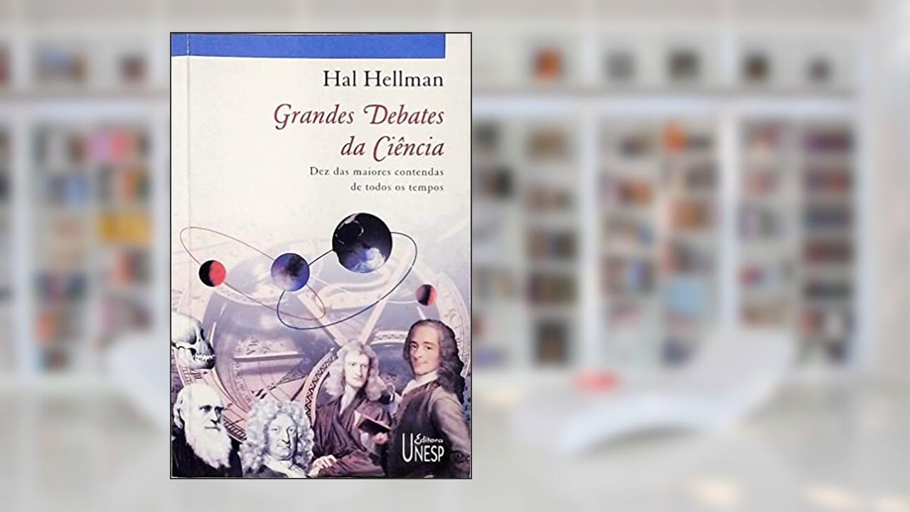 Capa de Grandes Debates Da Ciência - Dez Maiores Contendas De Todos Os Tempos, do autor Hal Hellman