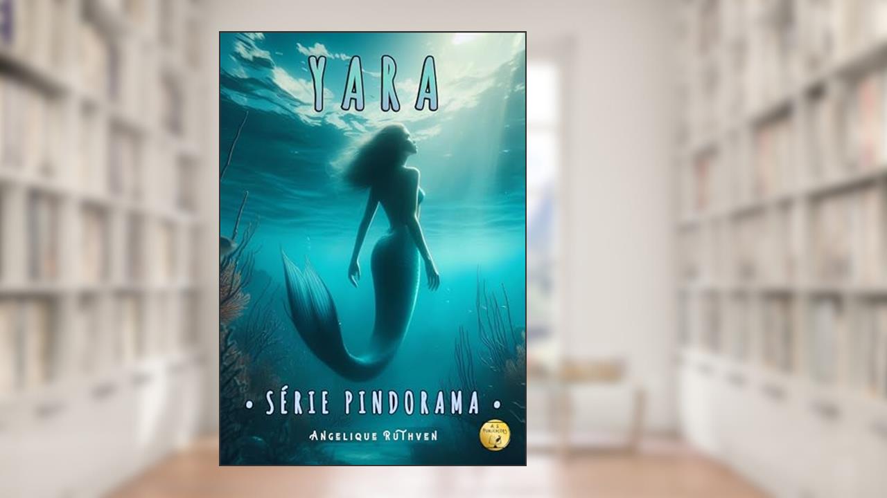 Capa de Yara · Inspirado na lenda da sereia mãe d'água (Série Pindorama Livro 5), do autor Angelique Ruthven