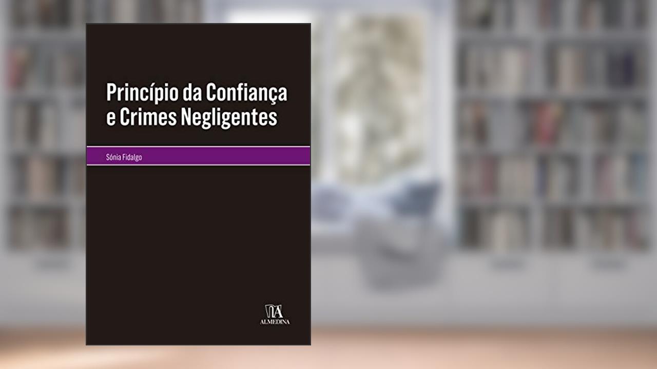 Capa de Princípio da Confiança e Crimes Negligentes, do autor Sónia Fidalgo