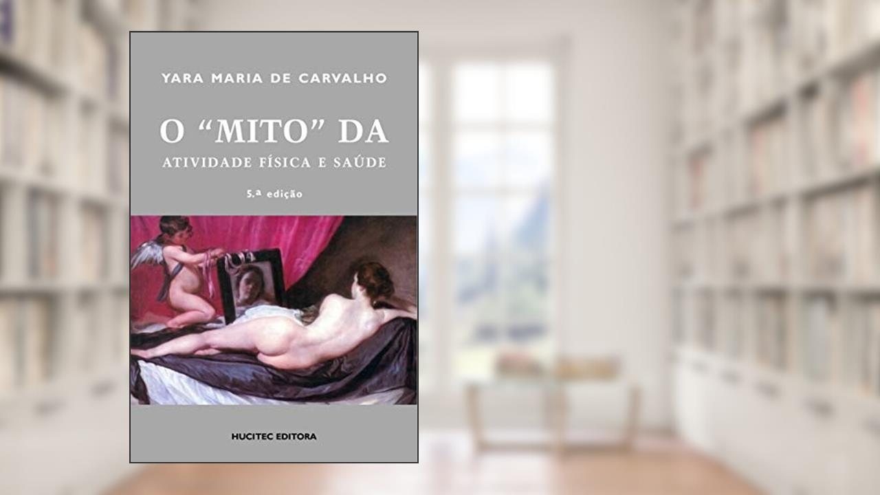 Capa de O mito da atividade física e saúde, do autor Yara Maria de Carvalho