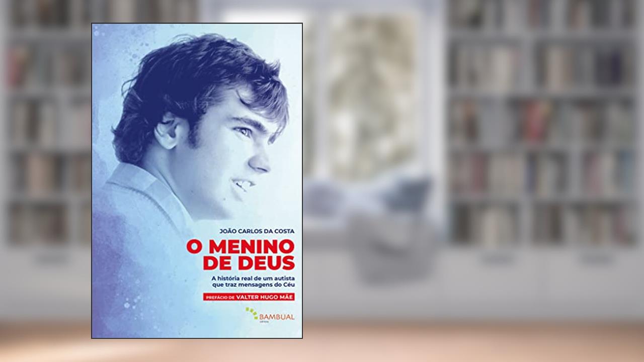 Capa de O menino de Deus: A história real de um autista que traz mensagens do Céu, do autor João Carlos da Costa