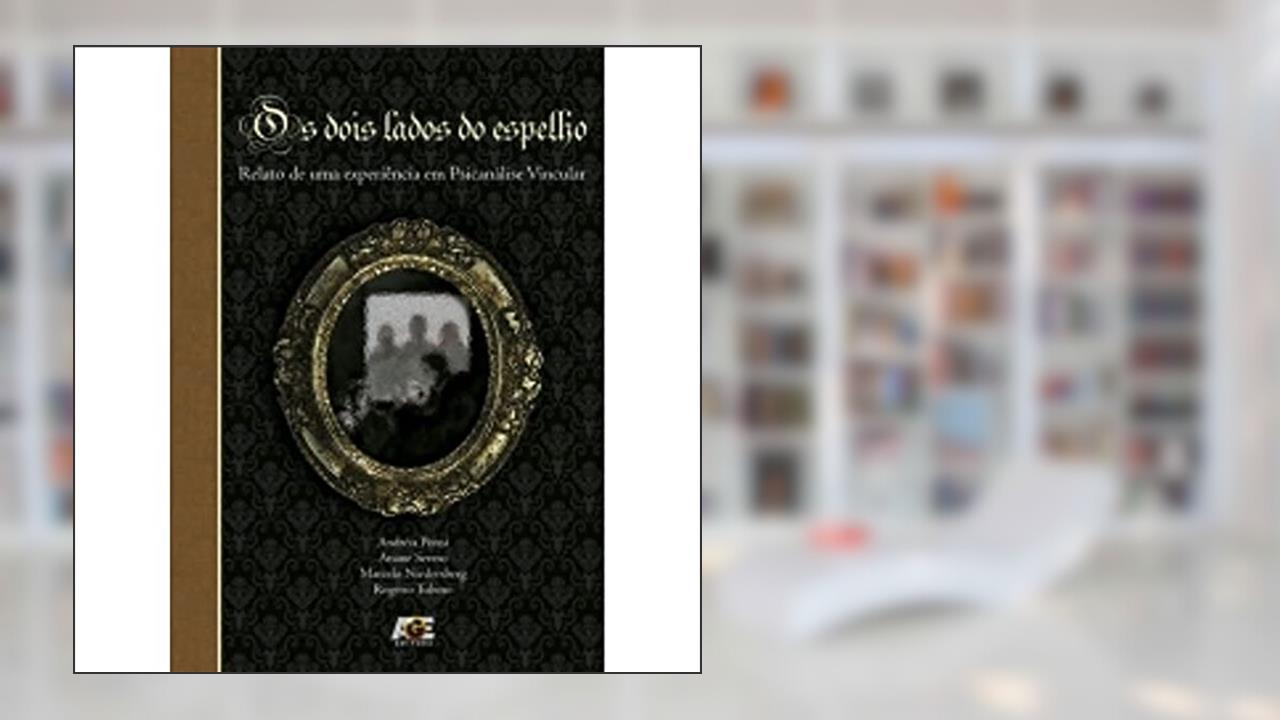 Capa de Os Dois Lados do Espelho, do autor Ariane Severo; Andréia Ponsi; Marcelo Niedersberg; Rogerio Tubino