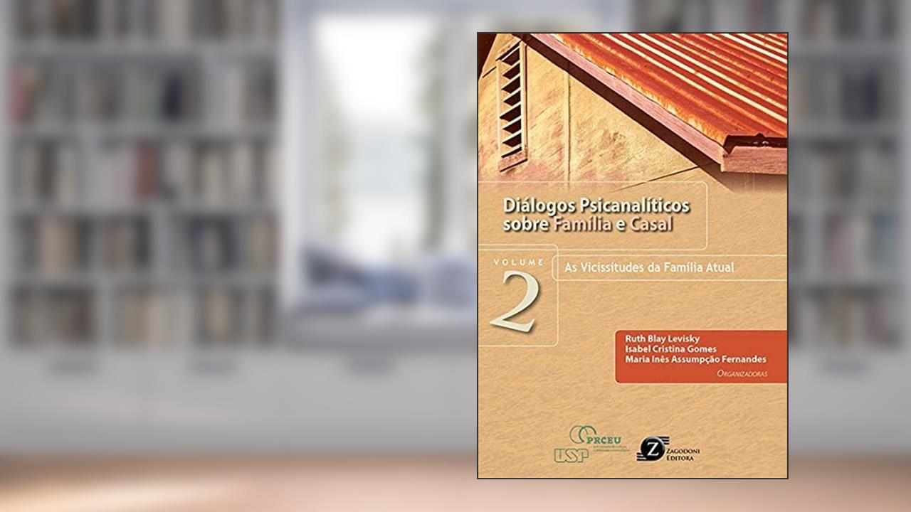Capa de Diálogos Psicanalíticos Sobre Família e Casal. As Vicissitudes da Família Atual - Volume 2, do autor Ruth Blay Levisky