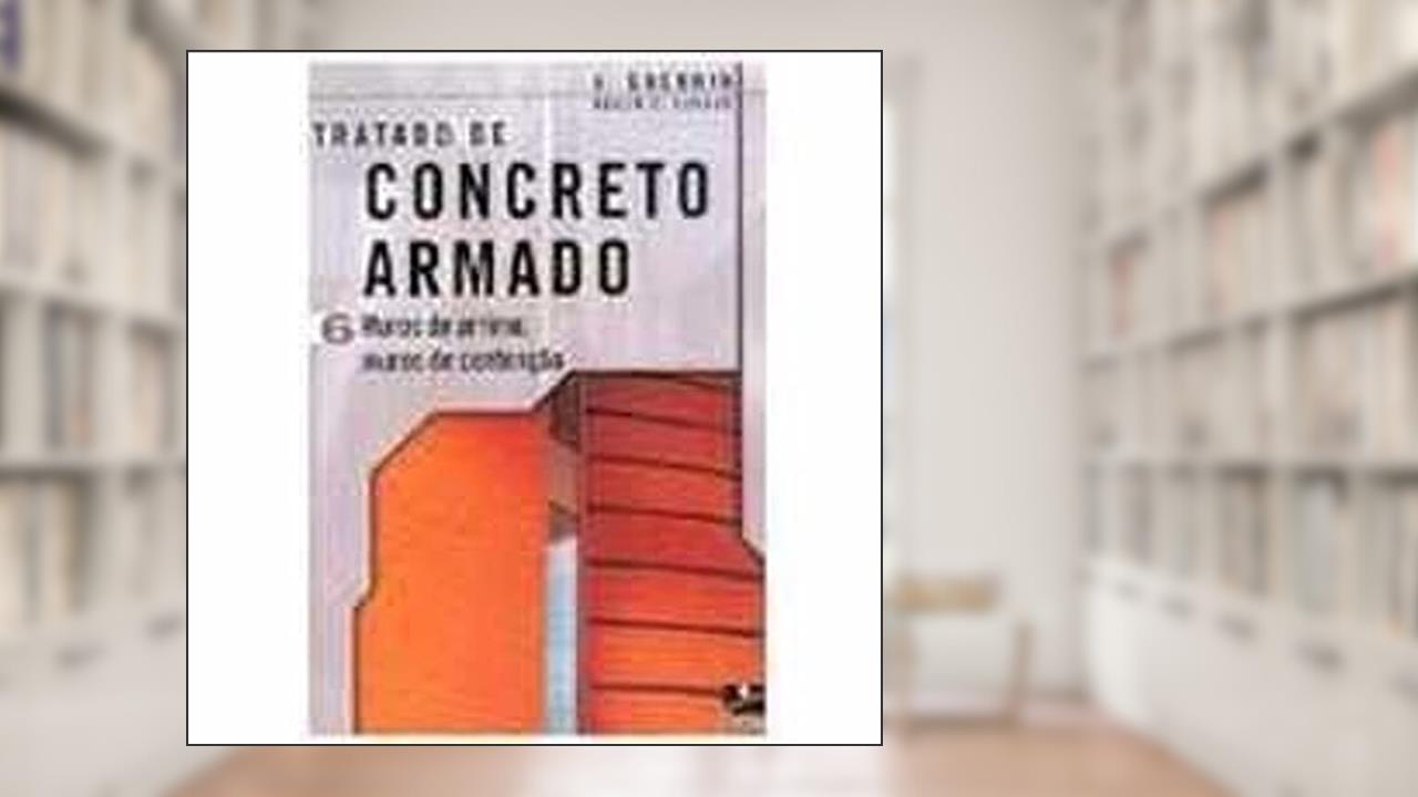 Capa de Concreto Armado 6. Muros de Arrimo, Muros de Contenção, do autor A. Guerrin; Roger C. Lavaur