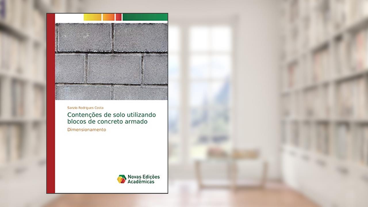 Capa de Contenções de solo utilizando blocos de concreto armado: Dimensionamento, do autor Sanzio Rodrigues Costa