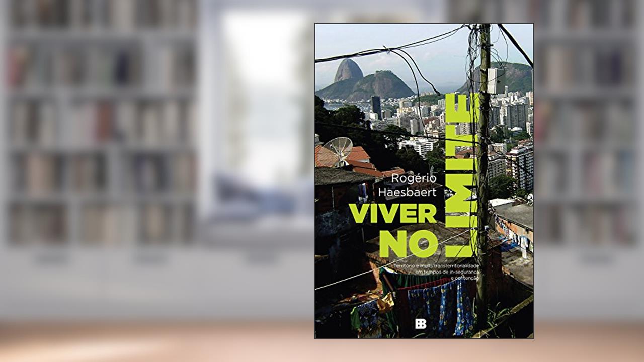Capa de Viver no limite: Território e multi/transterritorialidade em tempos de in-segurança e contenção, do autor Rogério Haesbaert