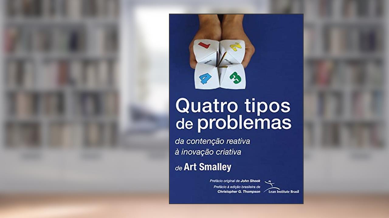 Capa de Quatro tipos de problemas: da contenção reativa à inovação, do autor Art Smalley