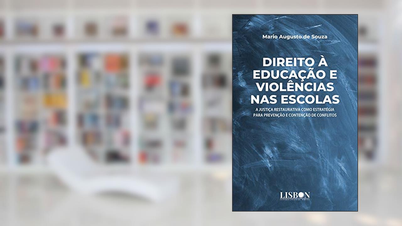 Capa de Direito à educação e violência nas escolas: A Justiça Restaurativa como estratégias para prevenção e contenção de conflitos, do autor Mario Augusto de Souza