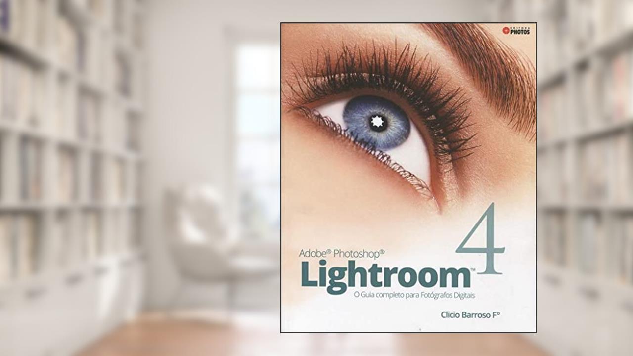 Capa de Adobe Photoshop Lightroom 4, do autor Clicio Barroso