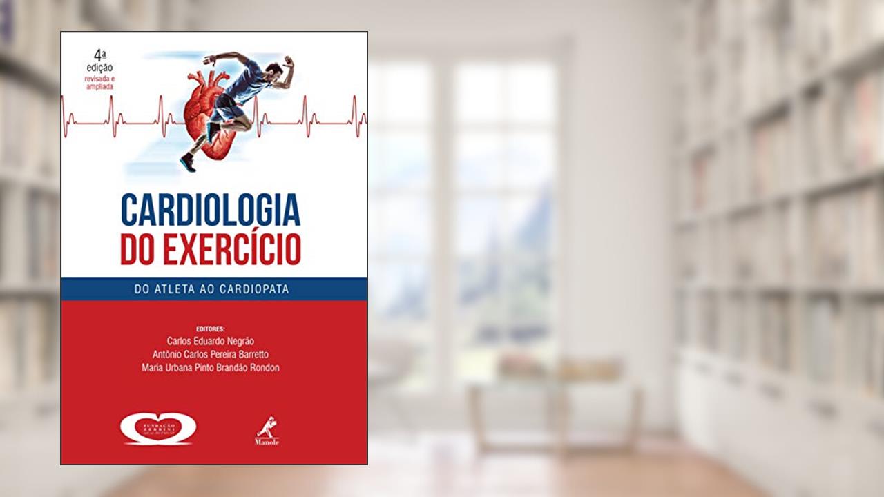 Capa de Cardiologia do Exercício: Do Atleta ao Cardiopata, do autor Carlos Eduardo Negrão; Antônio Carlos Pereira Barretto; Maria Urbana Pinto Brandão Rondon