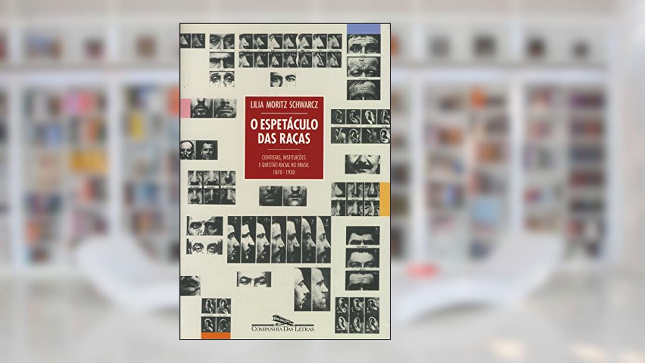 Capa de O espetáculo das raças: Cientistas, instituições e questão racial no Brasil do século XIX, do autor Lilia Moritz Schwarcz
