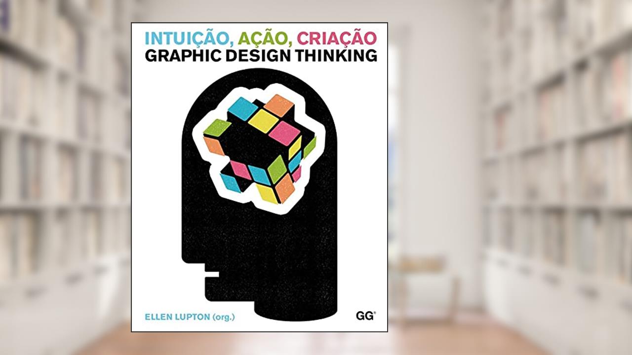 Capa de Intuição ação criação: Graphic Design Thinking, do autor Ellen Lupton