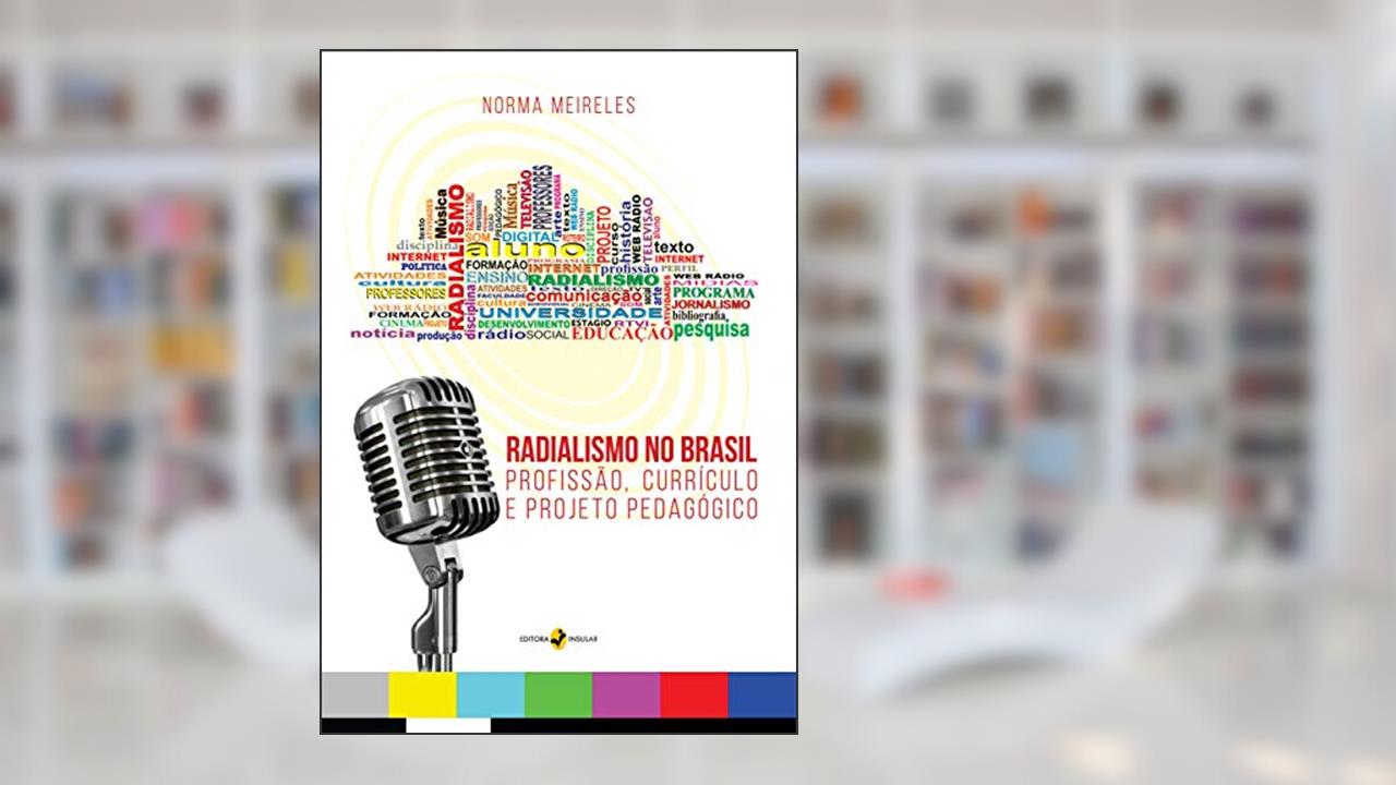 Capa de Radialismo no Brasil: Profissão, Currículo e Projeto Pedagógico, do autor Norma Meireles
