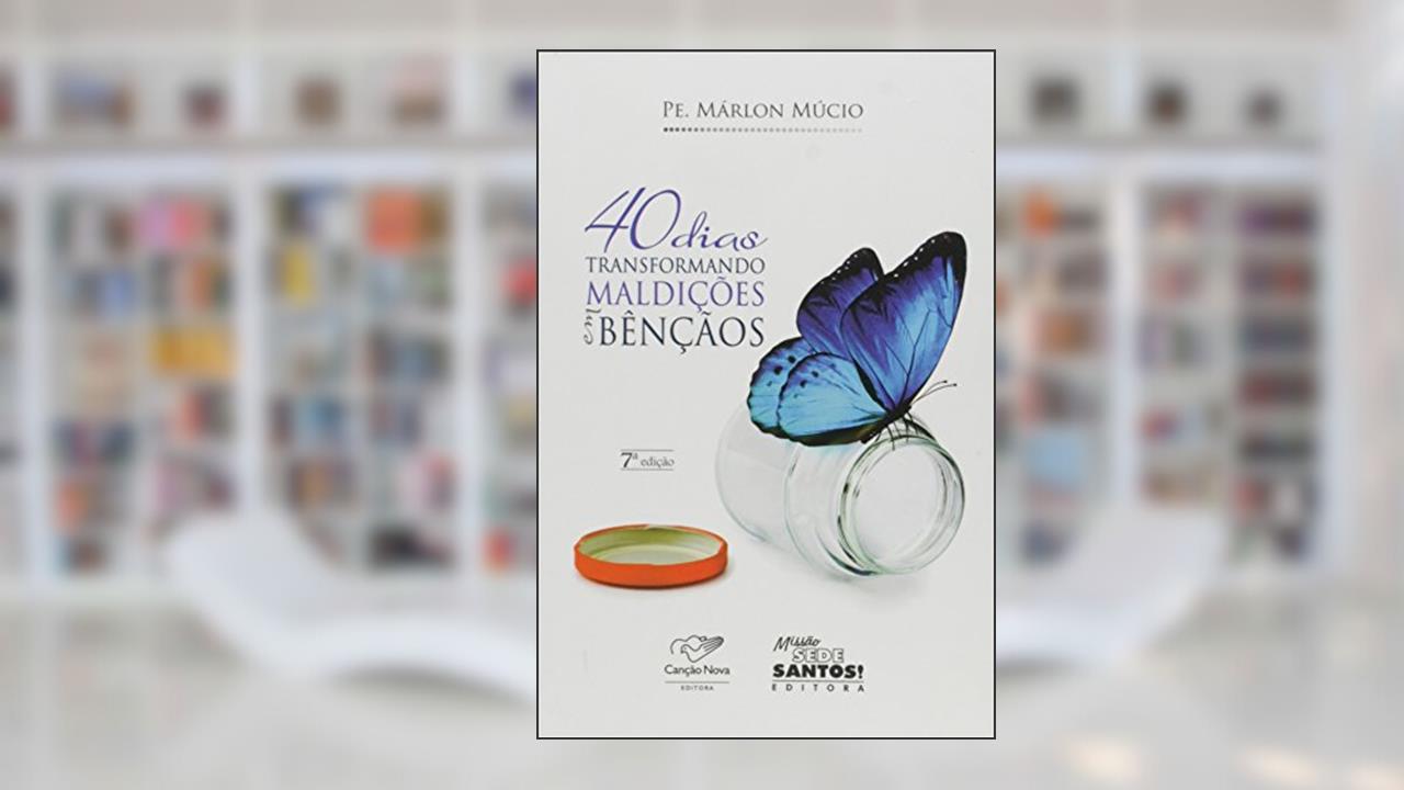 Capa de 40 Dias Transformando Maldições em Bênçãos, do autor Pe. Márlon Múcio