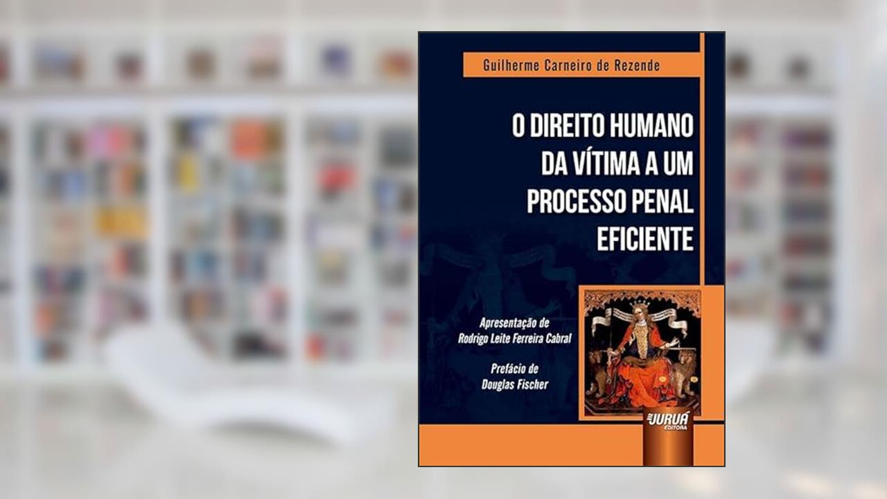 Capa de O Direito Humano da Vítima a Um Processo Penal Eficiente, do autor Guilherme Carneiro De Rezende